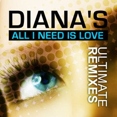Diana's - All I Need Is Love (Alex Gray Extended Remix)