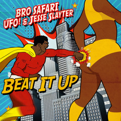 Bro Safari x UFO! x Jesse Slayter - Beat It Up [Free Download]