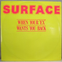Surface ‎– When Your X Wants You Back 1984