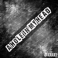 A Hole In My Head - Loaded