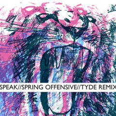 Spring Offensive - Speak (Tyde Remix)