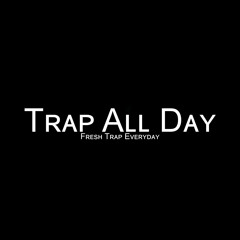 ▼TRAP ALL DAY▼REAL TRAP SHIT▼