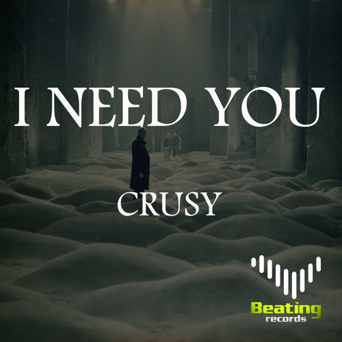 CRUSY- I NEED YOU (BIG BANG)(ORIGINAL MIX) Next Release