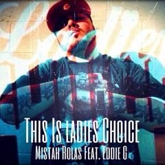 This Is Ladies Choice - Mistah Rolas Feat. Eddie G (TalkBox)