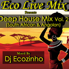 Deep House Mix Vol. 2 (South African & Angolan) - Eco Live Mix Com Dj Ecozinho