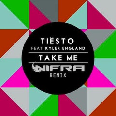 Tiesto ft Kyler England - Take Me (Nifra Remix) [Free download]