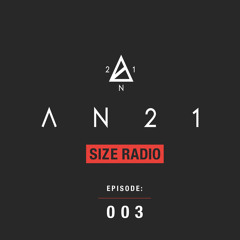 AN21 Presents - Size Radio - Episode 003