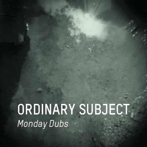 Ordinary Subject - Monday Dubs