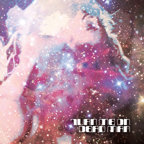 Turn Me On Dead Man - Dreamchild
