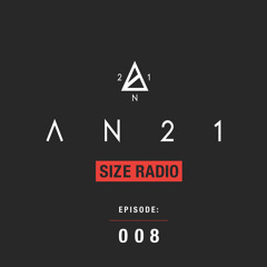 AN21 Presents - Size Radio - Episode 008