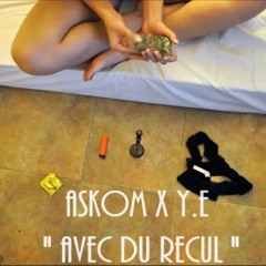 Askom Feat Y.E - Avec du recul