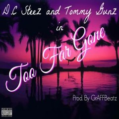 Too Far Gone ft. Tommy Gunz (Prod. By GrAFFBeatz)