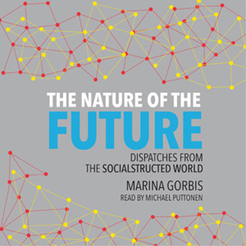 Audio Book: The Nature of the Future, Marina Gorbis