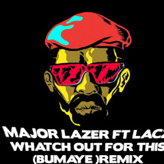 Major Lazer Ft Lacz- Whatch Out For This (Bumaye) (LaczRemix)(Unofficialremix)