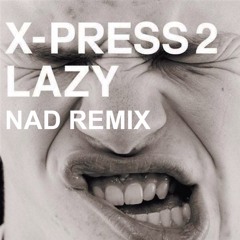 Lazy (NAD Remix)- X-Press 2 feat. David Byrne