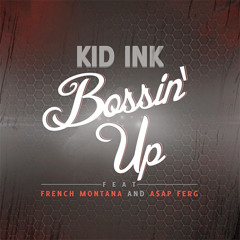 Kid Ink - Bossin Up Rmx Feat. French Montana & Asap Ferg (JoeyOnTheBeat Remix)