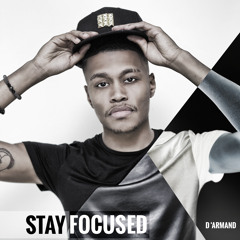 D'Armand Stay Focused