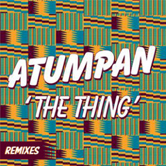 Atumpan - The Thing (Set Mo's Safari Remix)