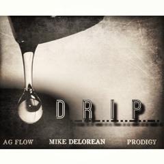 Drip Feat. Mike Delorean & Prodigy (Of Mobb Deep)