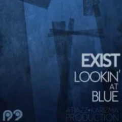 Exist - Lookin At Blue