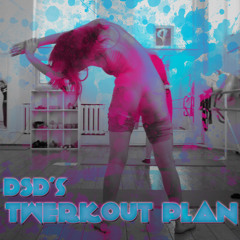 DSD's Twerkout Plan