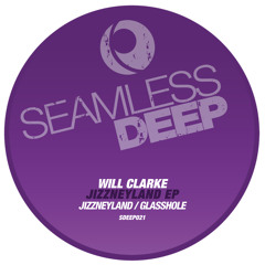 Will Clarke - Glasshole [Original Mix] Seamless Rec