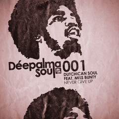 Dutchican Soul feat. Miss Bunty - Never Give Up (Bongoloverz Remix) - PREVIEW