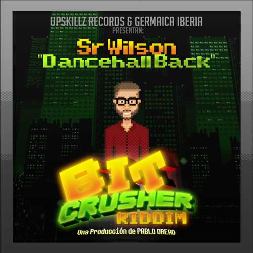 GERMAICA IBERIA & UPSKILLZ RECORDS PRESENTAN: SR. WILSON - DANCEHALL BACK (BIT CRUSHER RIDDIMI)
