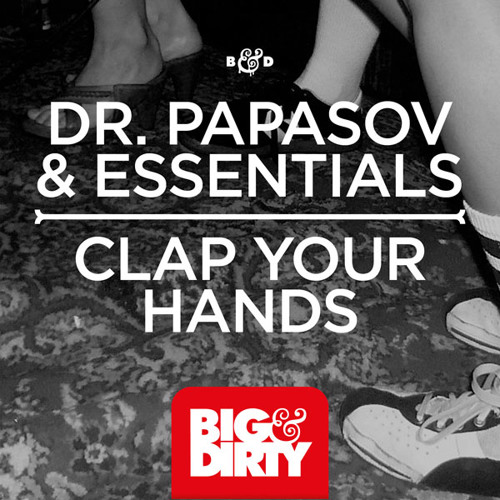 Dr. Papasov & Essentials - Clap Your Hands OUT NOW [Big & Dirty Recordings]