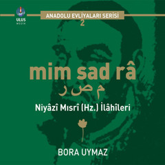 Niyazi Mısri(k.s.) - Zat-ı Hak’da mahrem-i irfan olan anlar bizi