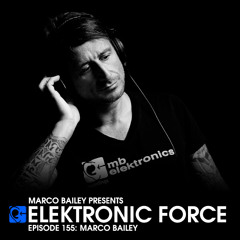 Elektronic Force Podcast 155 with Marco Bailey