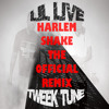 Harlem Shake Remix - Lil Live & Tweek Tune (Official Version)