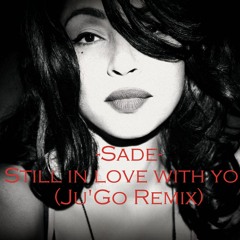 SADE- Still in love with you (JU'GO Remix)