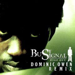 Busy Signal - Step Out (Dominic Owen Remix)