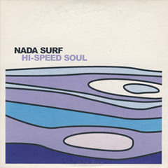 71) Nada Surf - Hi Speed Soul