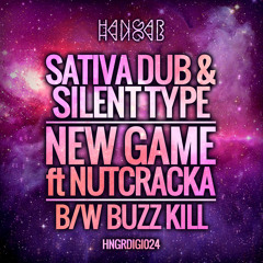 SATIVA DUB & SILENT TYPE - NEW GAME FT MC NUTCRACKA // BUZZ KILL