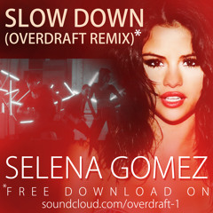 SELENA GOMEZ - Slow Down - (OVERDRAFT REMIX)