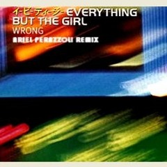 EVERYTHING BUT THE GIRL - WRONG - ARIEL PERAZZOLI REMIX