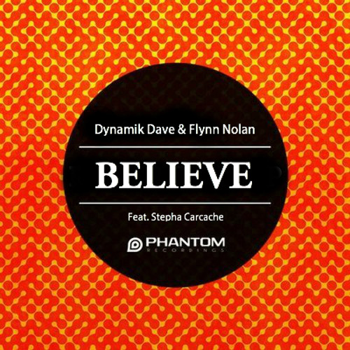Dynamik Dave & Flynn Nolan Ft. Stepha Carcache - Believe (Original Mix) [Free Download]