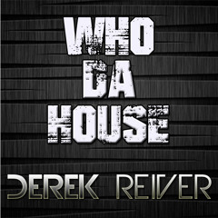 Derek Reiver "Who Da House #001"