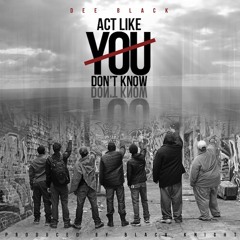 Dee Black - Act Like You Don't Know
