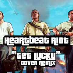 Get Lucky (Heartbeat Riot Cover/Remix)