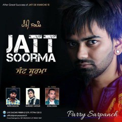 Jatt Soorma - Parry Sarpanch XCL PUNJABI SINGLE by Jatt.Fm