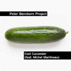 Cool Cucumber (feat. Michel Martineau)