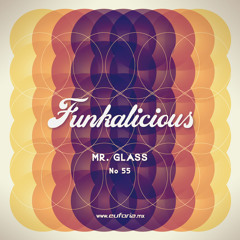 FUNKALICIOUS 055 - Mr Glass