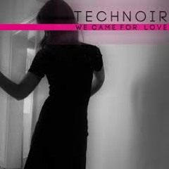 Technoir - We Came For Love (DJ Rabauke RMX Soundcloud Edit)