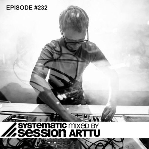 Systematic Session #232 (Mixed by Arttu)