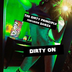 The Dirty Principle ft. Danza - Dirty On (Preview)