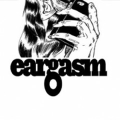 Eargasm