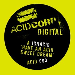 Acid Sweet Dreams By IGNACID ACID CORP Digital 003